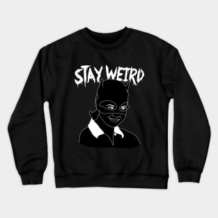 Stay Weird Crewneck Sweatshirt